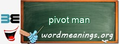 WordMeaning blackboard for pivot man